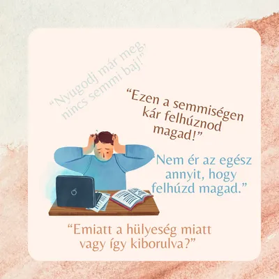 "Ezen a semmiségen kár felhúznod magad!"