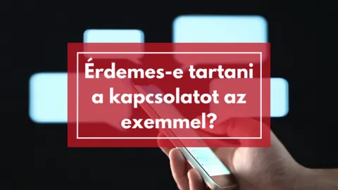 No contact? Érdemes-e tartani a kapcsolatot az exünkkel szakítás után?