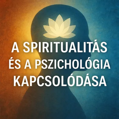 A spiritualitás és a pszichológia kapcsolódása