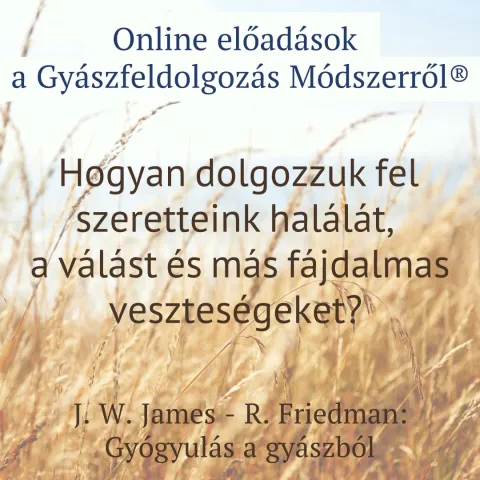 Gyász és változás - Online tájékoztató előadás és beszélgetés a Gyászfeldolgozás Módszerről®