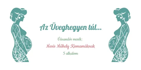 Az Üveghegyen túl: Mesés Műhely Kismamáknak