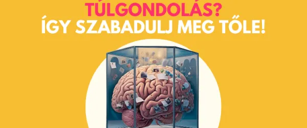 Szabadulj ki a túlgondolás csapdájából és kezdj el igazán élni!