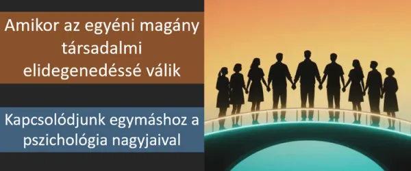 Vissza a kapcsolódáshoz – mit üzennek a pszichológia nagy gondolkodói? 2.rész